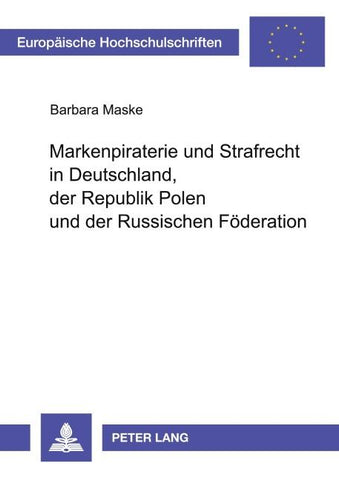 Markenpiraterie und Strafrecht in Deutschland, der Republik Polen und der Russischen Föderation