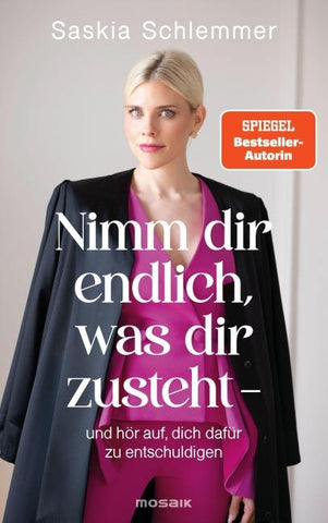 Nimm dir endlich, was dir zusteht - und hör auf, dich dafür zu entschuldigen