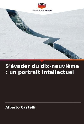 S'évader du dix-neuvième : un portrait intellectuel