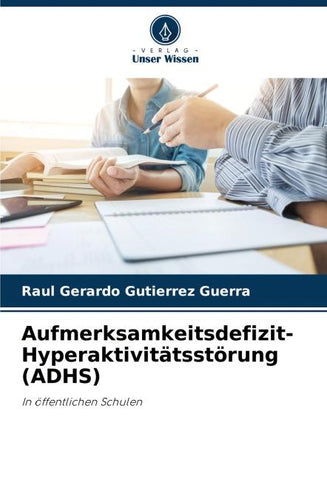Aufmerksamkeitsdefizit-Hyperaktivitätsstörung (ADHS)
