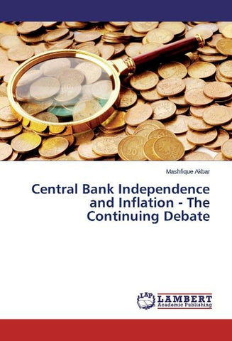 Central Bank Independence and Inflation - The Continuing Debate