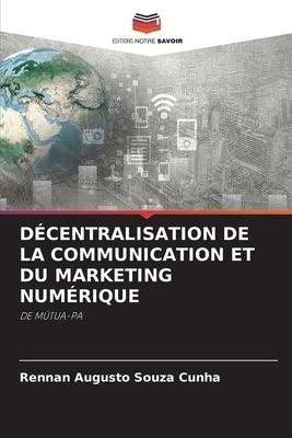 DÉCENTRALISATION DE LA COMMUNICATION ET DU MARKETING NUMÉRIQUE
