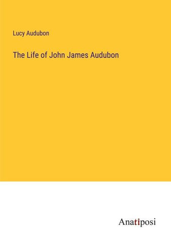 The Life of John James Audubon
