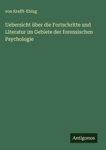 Uebersicht über die Fortschritte und Literatur im Gebiete der forensischen Psychologie