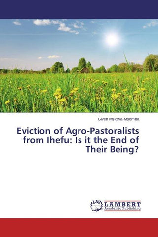 Eviction of Agro-Pastoralists from Ihefu: Is it the End of Their Being?