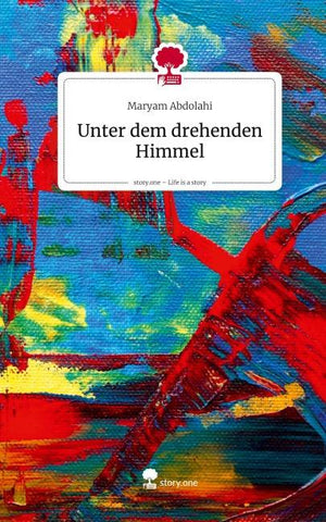 Unter dem drehenden Himmel. Life is a Story - story.one