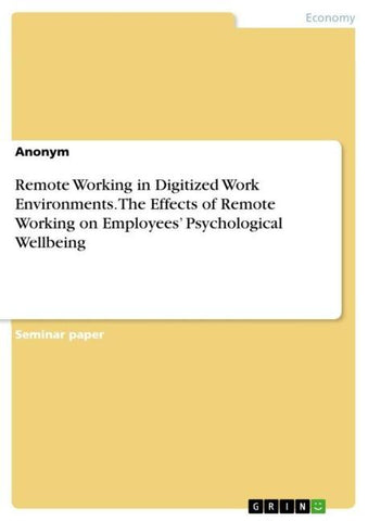 Remote Working in Digitized Work Environments. The Effects of Remote Working on Employees' Psychological Wellbeing