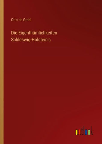 Die Eigenthümlichkeiten Schleswig-Holstein's