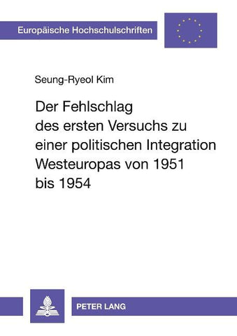 Der Fehlschlag des ersten Versuchs zu einer politischen Integration Westeuropas von 1951 bis 1954