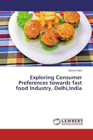 Exploring Consumer Preferences towards fast food Industry, Delhi,India