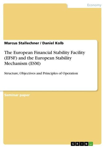 The European Financial Stability Facility (EFSF) and the European Stability Mechanism (ESM)