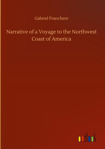 Narrative of a Voyage to the Northwest Coast of America