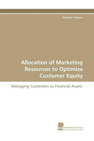 Allocation of Marketing Resources to Optimize Customer Equity