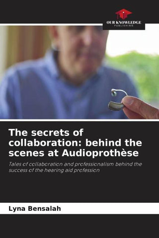 The secrets of collaboration: behind the scenes at Audioprothèse