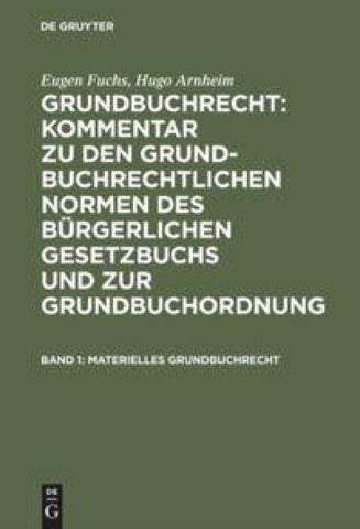 Hugo Arnheim: Grundbuchrecht: Kommentar zu den grundbuchrechtlichen... / Materielles Grundbuchrecht