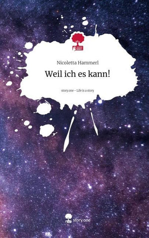 Weil ich es kann!. Life is a Story - story.one