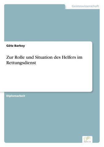 Zur Rolle und Situation des Helfers im Rettungsdienst
