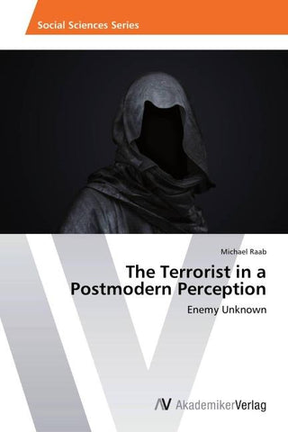 The Terrorist in a Postmodern Perception