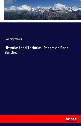 Historical and Technical Papers on Road Building