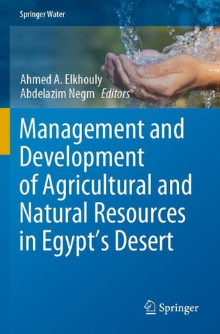 Management and Development of Agricultural and Natural Resources in Egypt's Desert