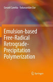 Emulsion-based Free-Radical Retrograde-Precipitation Polymerization
