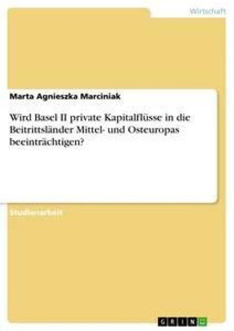Wird Basel II private Kapitalflüsse in die Beitrittsländer Mittel- und Osteuropas beeinträchtigen?