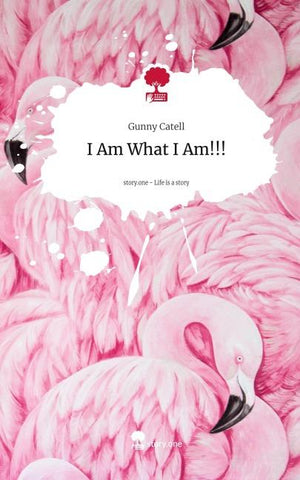 I Am What I Am!!!. Life is a Story - story.one