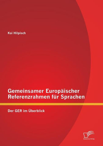 Gemeinsamer Europäischer Referenzrahmen für Sprachen: Der GER im Überblick