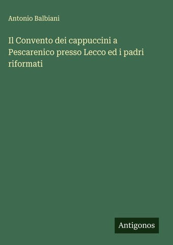 Il Convento dei cappuccini a Pescarenico presso Lecco ed i padri riformati