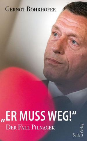 „Er muss weg!“ – Der Fall Pilnacek