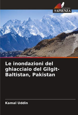 Le inondazioni del ghiacciaio del Gilgit-Baltistan, Pakistan