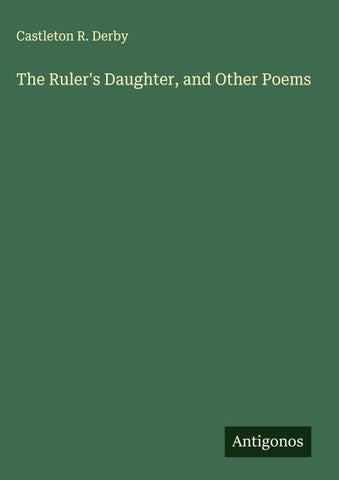 The Ruler's Daughter, and Other Poems