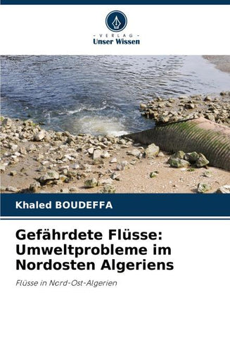 Gefährdete Flüsse: Umweltprobleme im Nordosten Algeriens