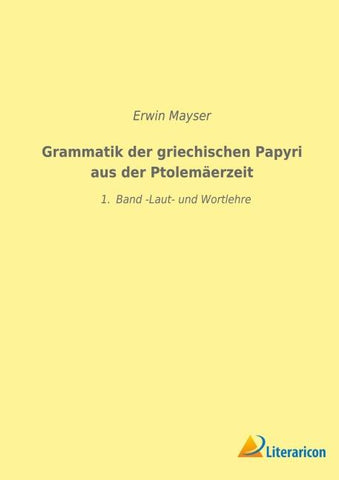 Grammatik der griechischen Papyri aus der Ptolemäerzeit