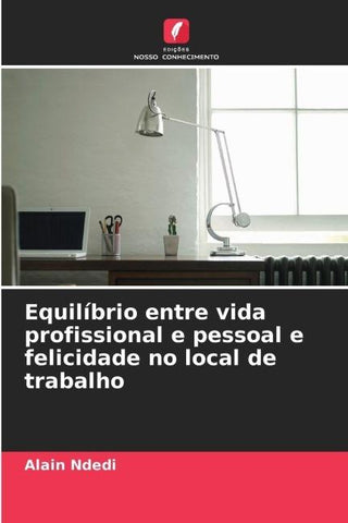 Equilíbrio entre vida profissional e pessoal e felicidade no local de trabalho