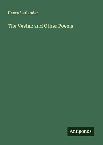 The Vestal: and Other Poems