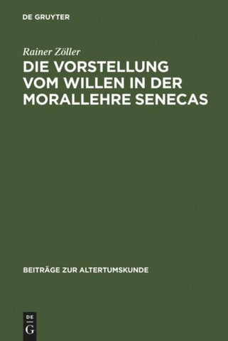 Die Vorstellung vom Willen in der Morallehre Senecas
