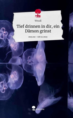Tief drinnen in dir, ein Dämon grinst. Life is a Story - story.one
