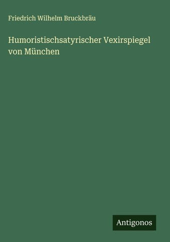 Humoristischsatyrischer Vexirspiegel von München