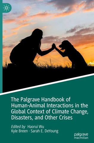 The Palgrave Handbook of Human-Animal Interactions in the Global Context of Climate Change, Disasters, and Other Crises