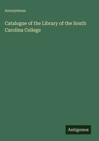 Catalogue of the Library of the South Carolina College
