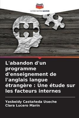 L'abandon d'un programme d'enseignement de l'anglais langue étrangère : Une étude sur les facteurs internes