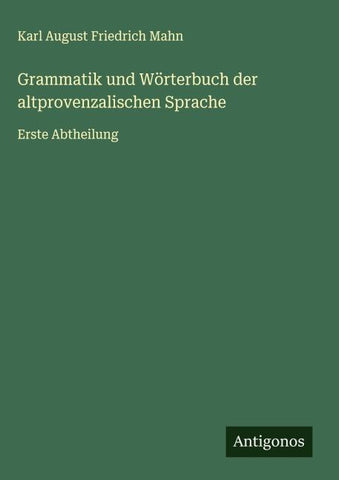 Grammatik und Wörterbuch der altprovenzalischen Sprache