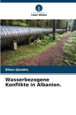 Wasserbezogene Konflikte in Albanien.