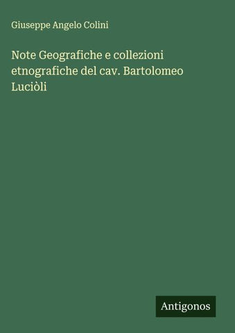 Note Geografiche e collezioni etnografiche del cav. Bartolomeo Luciòli