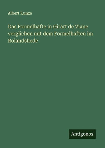 Das Formelhafte in Girart de Viane verglichen mit dem Formelhaften im Rolandsliede