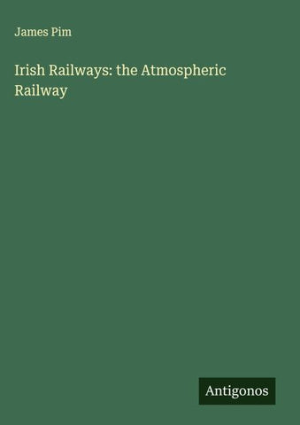 Irish Railways: the Atmospheric Railway