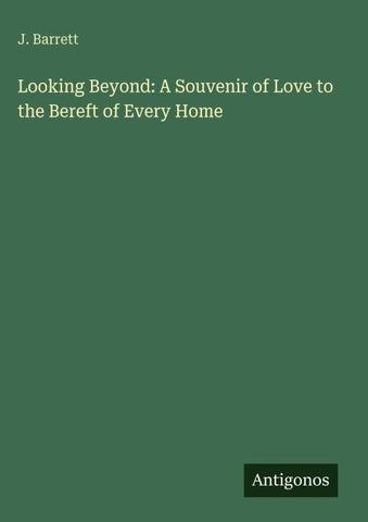 Looking Beyond: A Souvenir of Love to the Bereft of Every Home