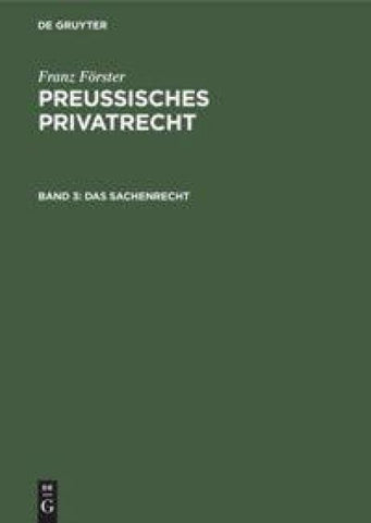 Franz Förster: Preußisches Privatrecht / Das Sachenrecht