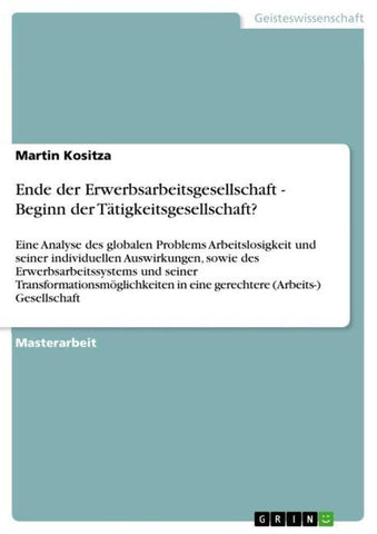 Ende der Erwerbsarbeitsgesellschaft - Beginn der Tätigkeitsgesellschaft?